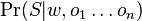 \Pr(S|w,o_{1}\dots o_{n})
